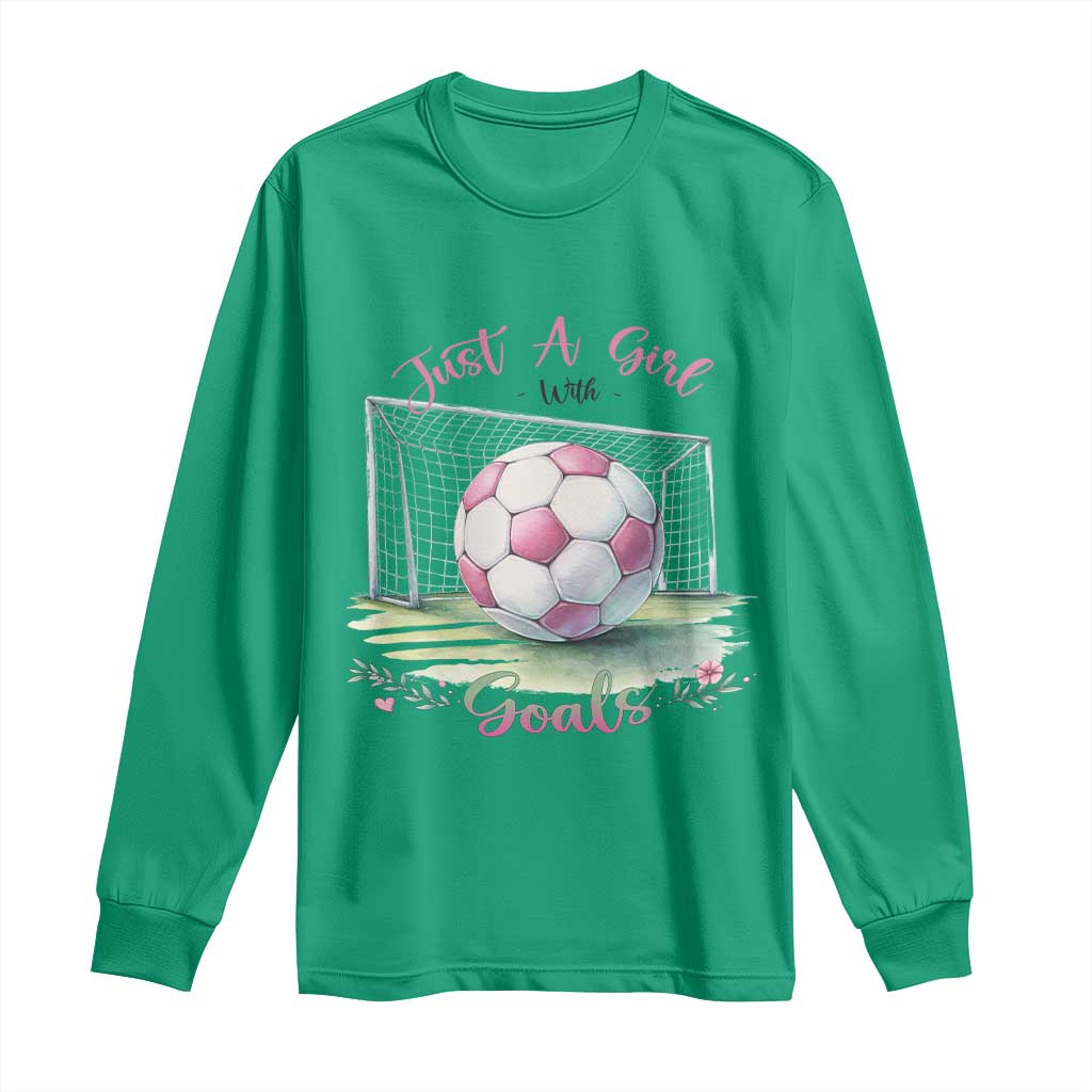 Just A Girl With Goals Long Sleeve Shirt Soccer Gift For Her TS12 Irish Green Print Your Wear