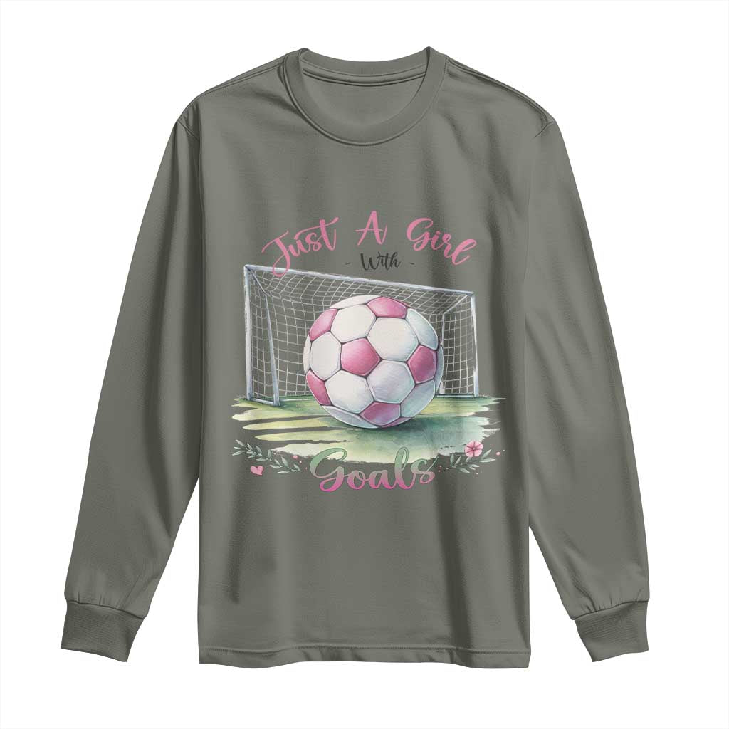 Just A Girl With Goals Long Sleeve Shirt Soccer Gift For Her TS12 Military Green Print Your Wear