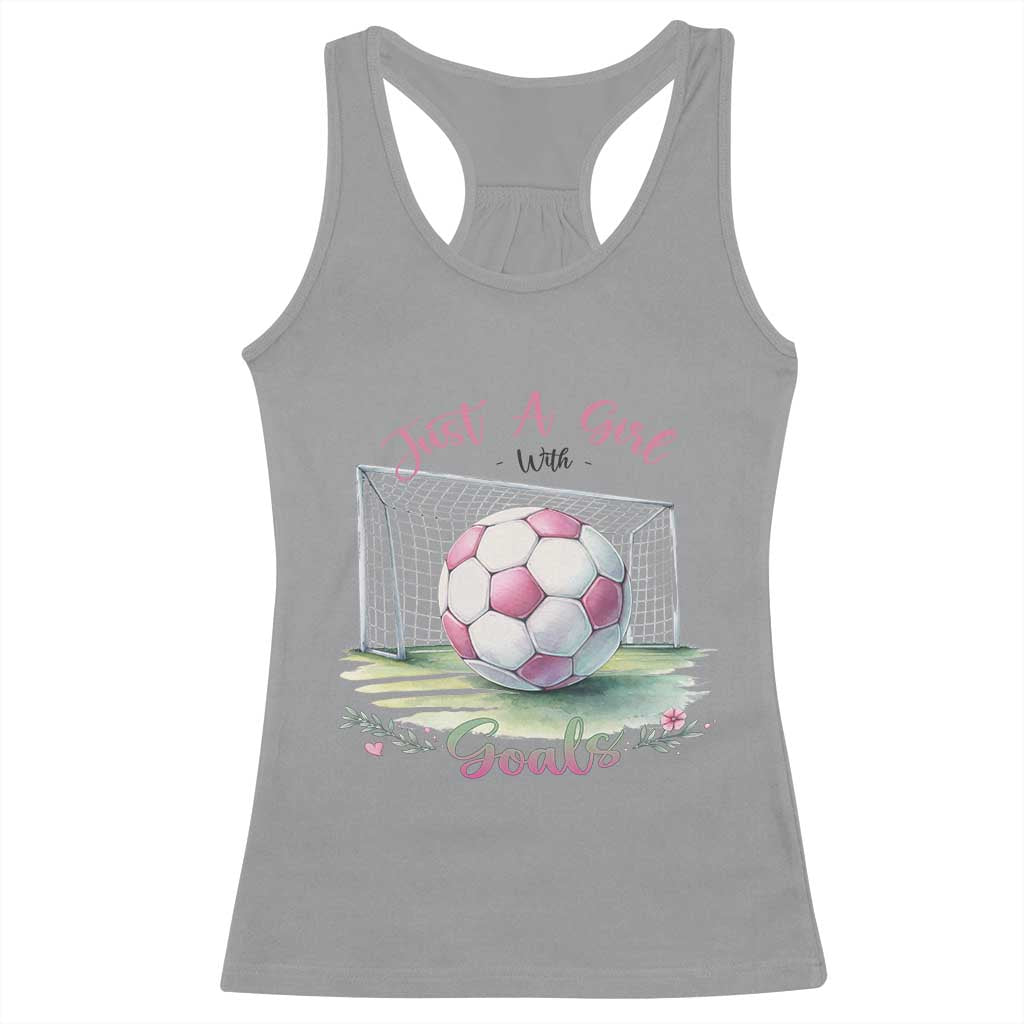 Just A Girl With Goals Racerback Tank Top Soccer Gift For Her TS12 Sport Gray Print Your Wear