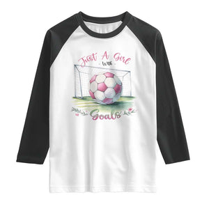 Just A Girl With Goals Raglan Shirt Soccer Gift For Her TS12 White Black Print Your Wear