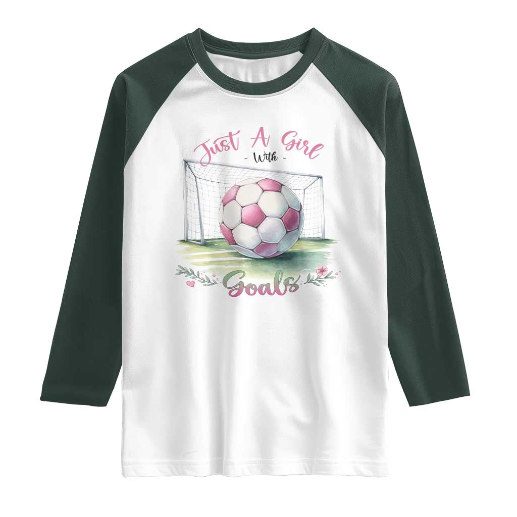 Just A Girl With Goals Raglan Shirt Soccer Gift For Her TS12 White Dark Forest Green Print Your Wear