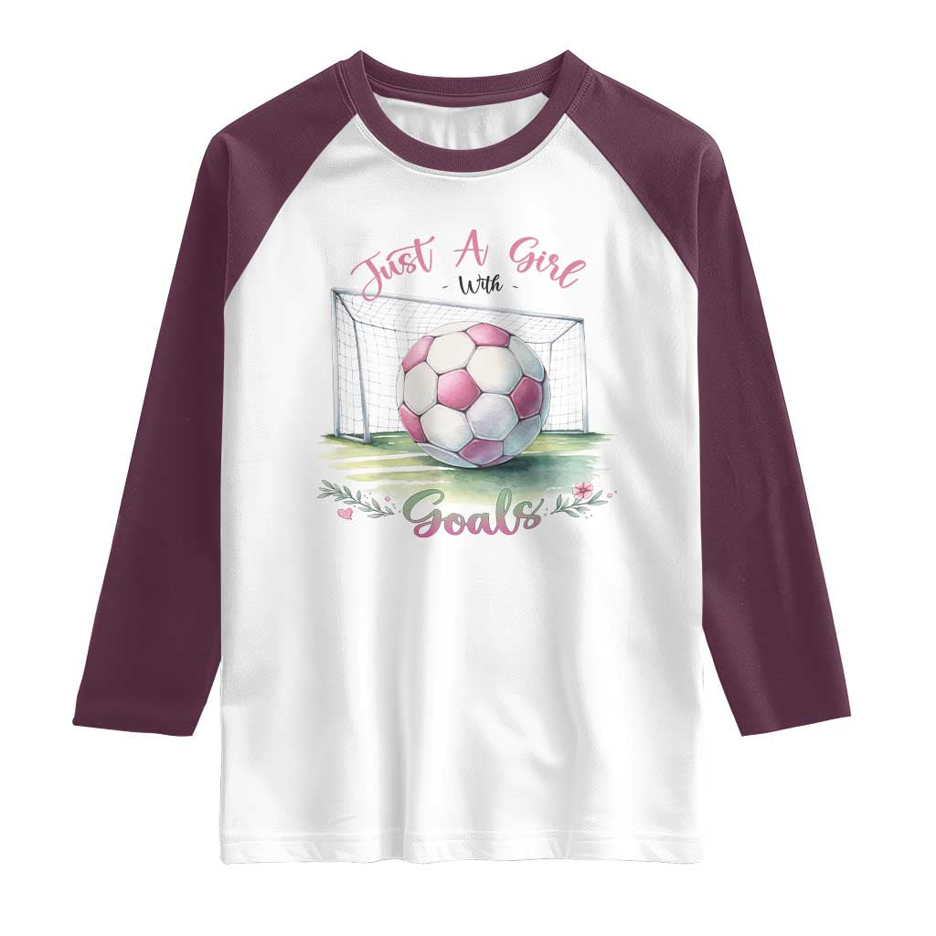 Just A Girl With Goals Raglan Shirt Soccer Gift For Her TS12 White Maroon Print Your Wear