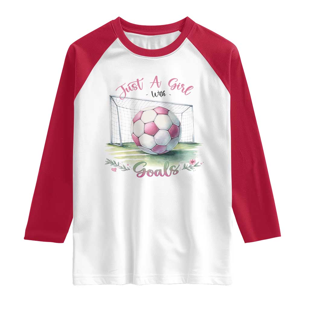 Just A Girl With Goals Raglan Shirt Soccer Gift For Her TS12 White Red Print Your Wear