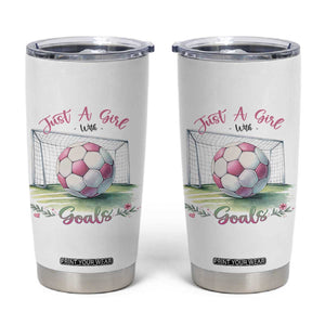 Just A Girl With Goals Tumbler Cup Soccer Gift For Her TS12 White Print Your Wear
