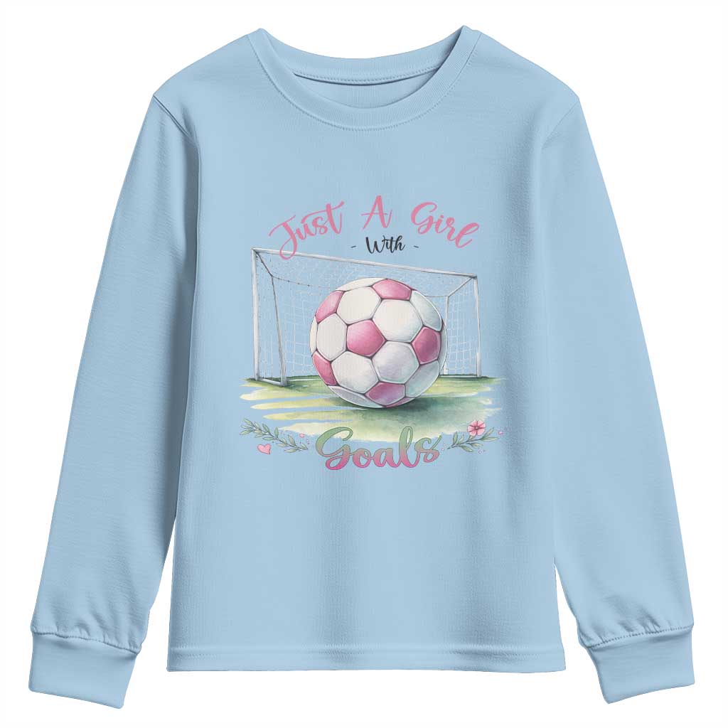 Just A Girl With Goals Youth Sweatshirt Soccer Gift For Her TS12 Light Blue Print Your Wear