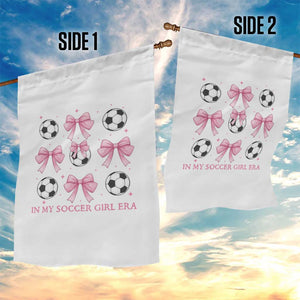 In My Soccer Girl Era Garden Flag Funny Football Fan TS12 Print Your Wear