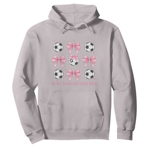 In My Soccer Girl Era Hoodie Funny Football Fan TS12 Ice Gray Print Your Wear