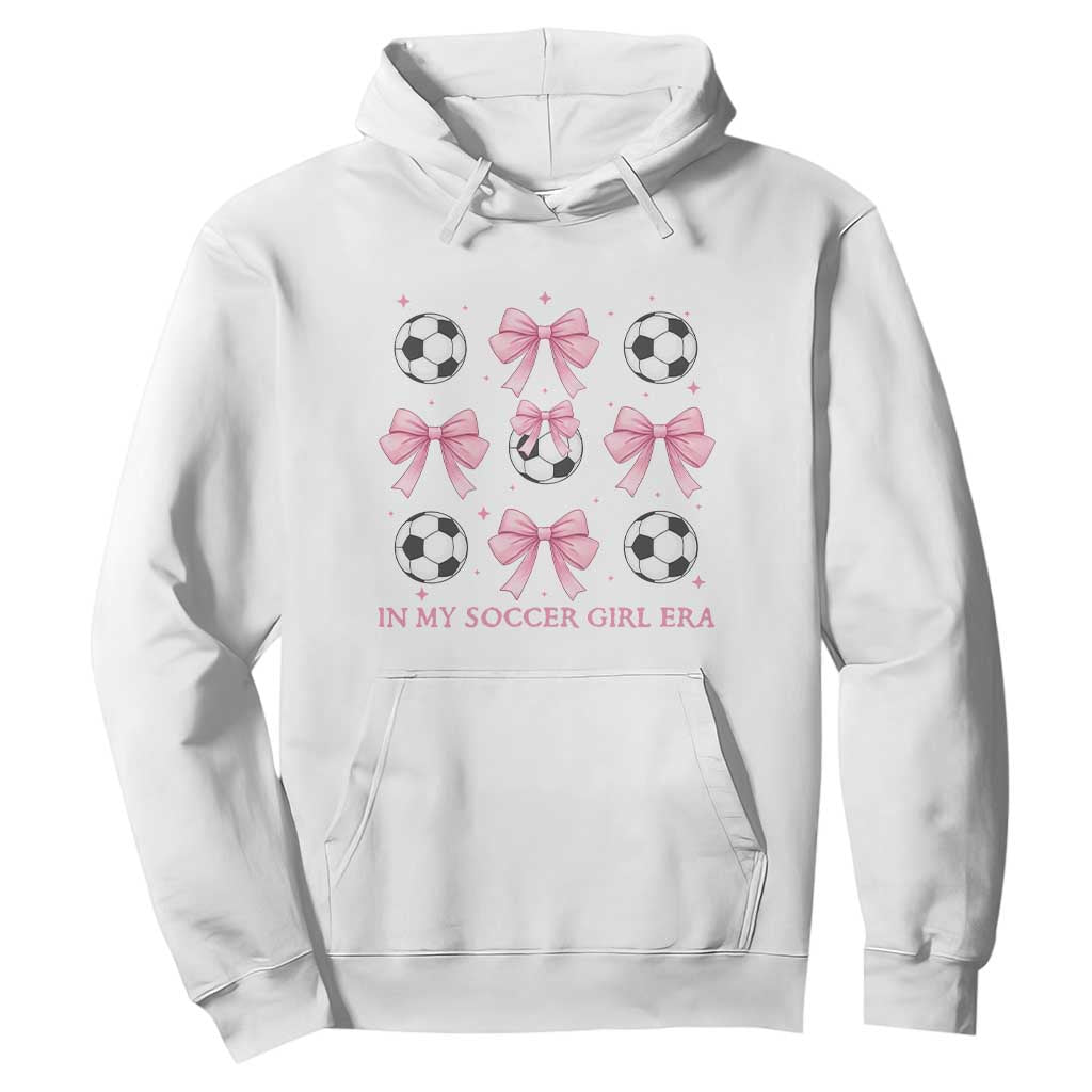 In My Soccer Girl Era Hoodie Funny Football Fan TS12 White Print Your Wear