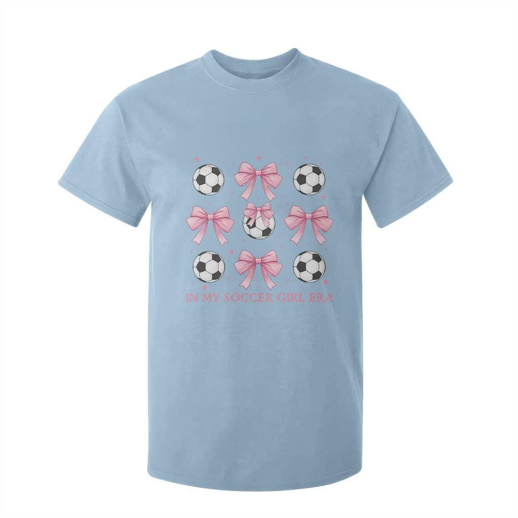 In My Soccer Girl Era T Shirt For Kid Funny Football Fan TS12 Light Blue Print Your Wear