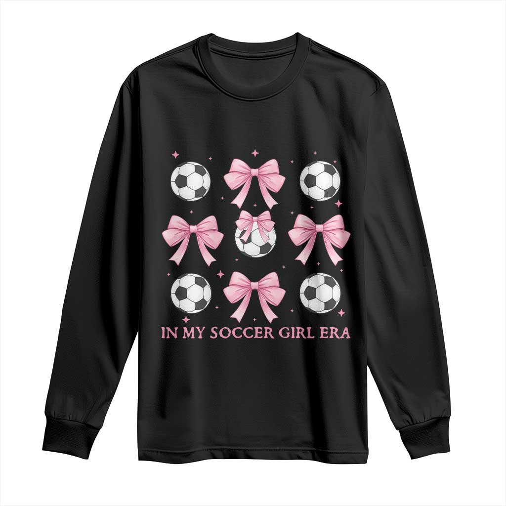 In My Soccer Girl Era Long Sleeve Shirt Funny Football Fan TS12 Black Print Your Wear