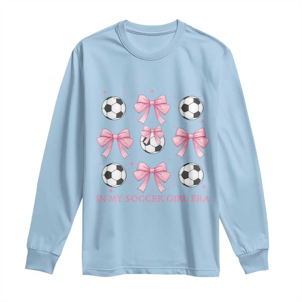In My Soccer Girl Era Long Sleeve Shirt Funny Football Fan TS12 Light Blue Print Your Wear