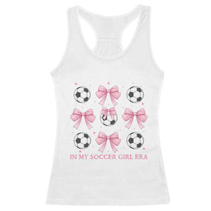 In My Soccer Girl Era Racerback Tank Top Funny Football Fan TS12 White Print Your Wear