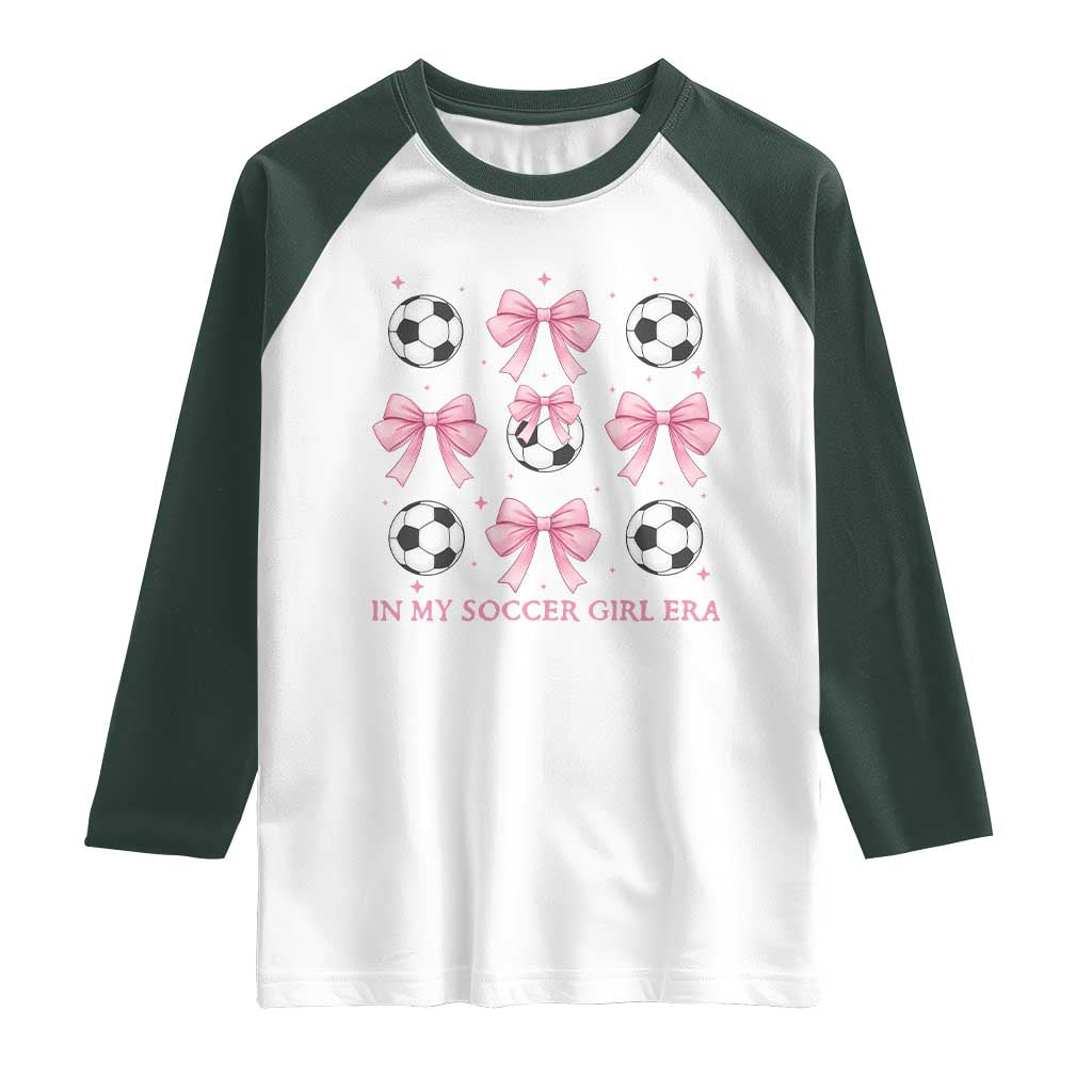 In My Soccer Girl Era Raglan Shirt Funny Football Fan TS12 White Dark Forest Green Print Your Wear