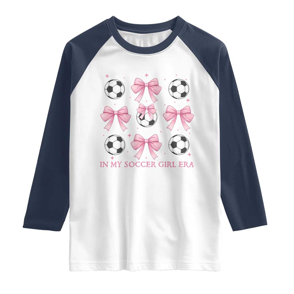 In My Soccer Girl Era Raglan Shirt Funny Football Fan TS12 White Navy Print Your Wear