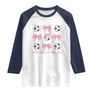 In My Soccer Girl Era Raglan Shirt Funny Football Fan TS12 White Navy Print Your Wear