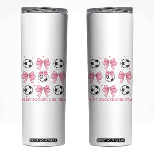 In My Soccer Girl Era Skinny Tumbler Funny Football Fan TS12 White Print Your Wear