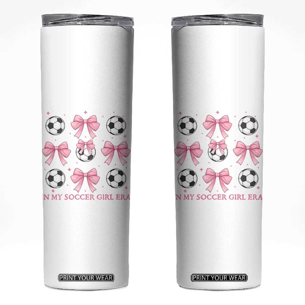 In My Soccer Girl Era Skinny Tumbler Funny Football Fan TS12 White Print Your Wear