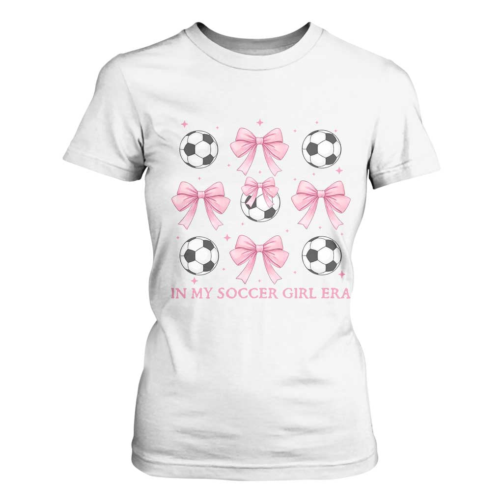 In My Soccer Girl Era T Shirt For Women Funny Football Fan TS12 White Print Your Wear