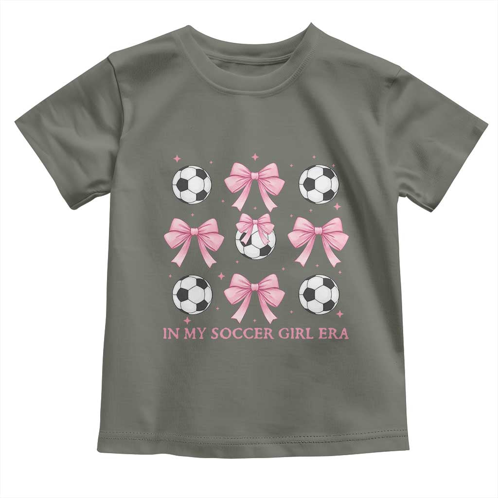 In My Soccer Girl Era Toddler T Shirt Funny Football Fan TS12 Military Green Print Your Wear
