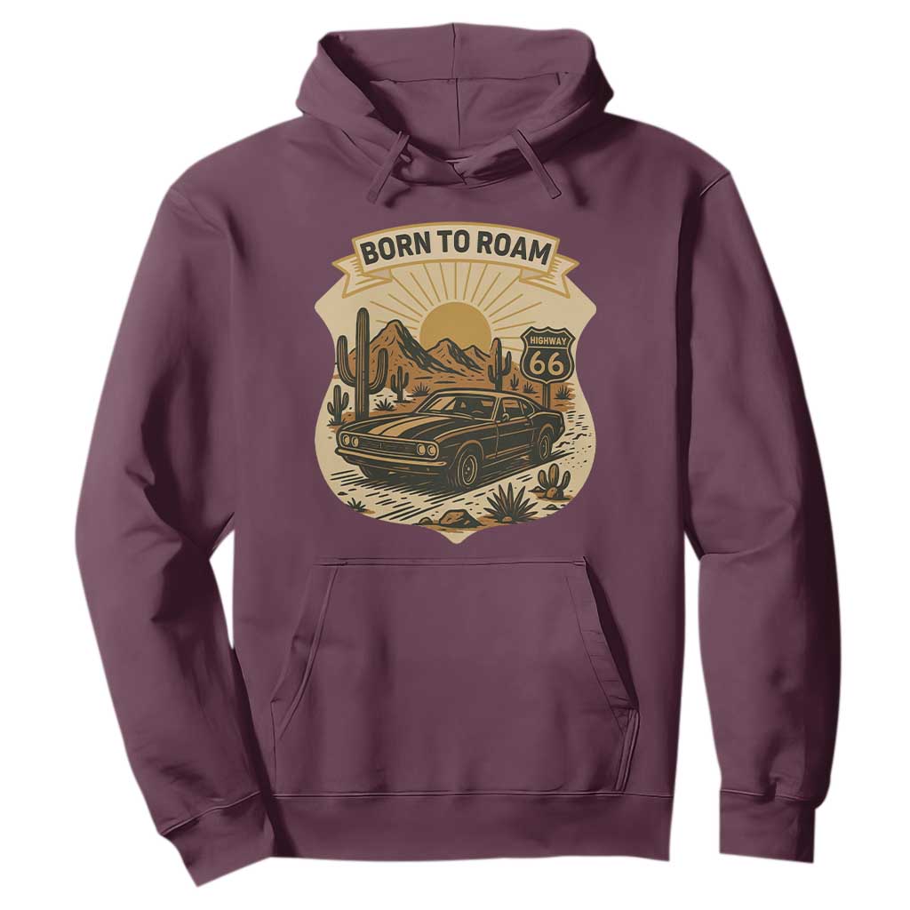 Vintage Muscle Car Route Highway 66 Hoodie Born To Roam Road Trip TS12 Maroon Print Your Wear