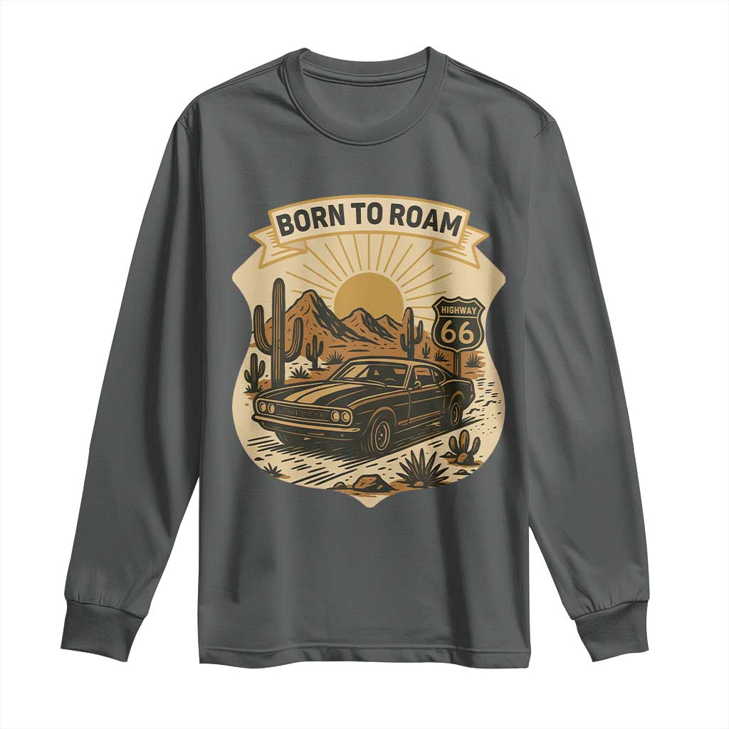 Vintage Muscle Car Route Highway 66 Long Sleeve Shirt Born To Roam Road Trip TS12 Dark Heather Print Your Wear