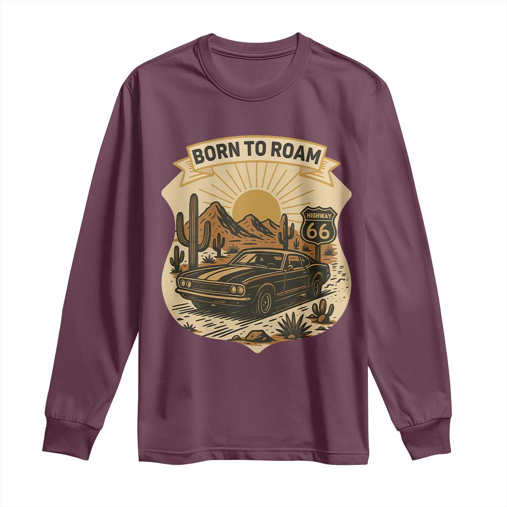 Vintage Muscle Car Route Highway 66 Long Sleeve Shirt Born To Roam Road Trip TS12 Maroon Print Your Wear