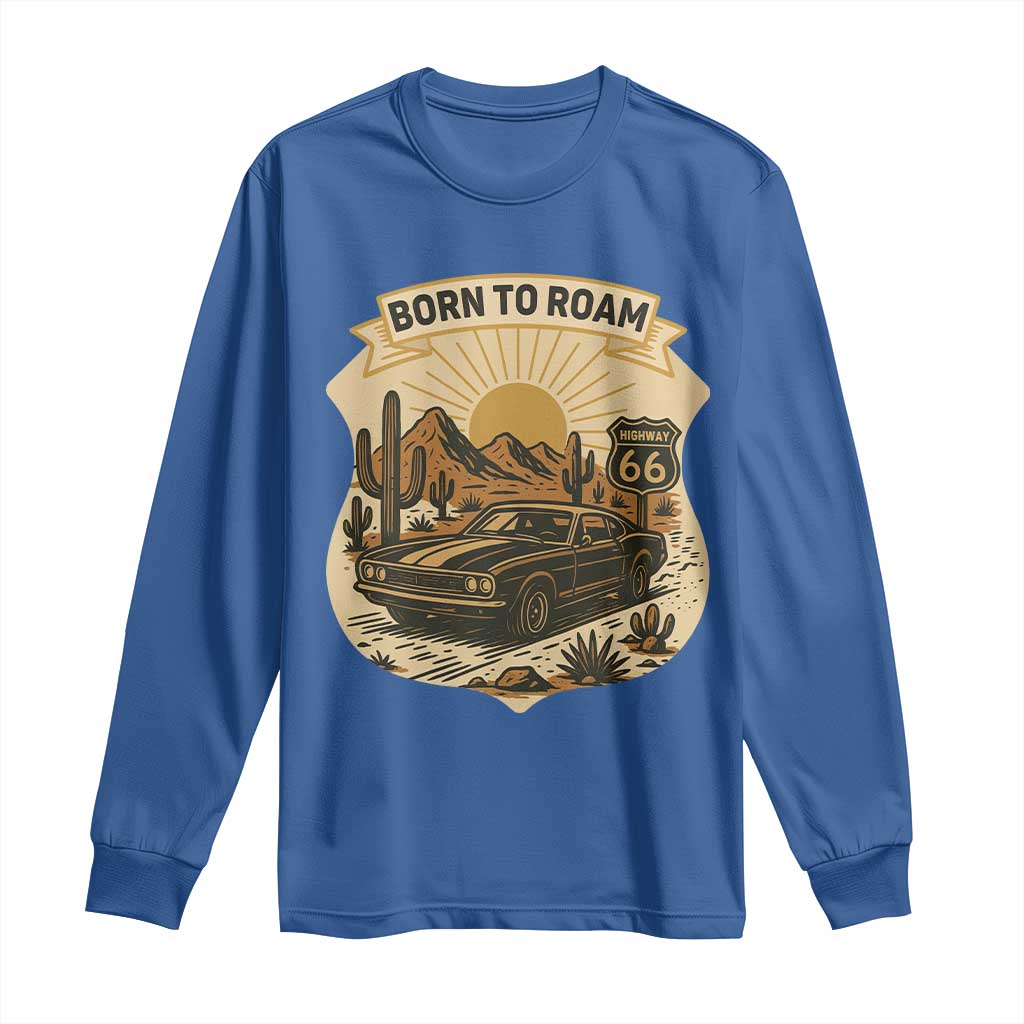 Vintage Muscle Car Route Highway 66 Long Sleeve Shirt Born To Roam Road Trip TS12 Royal Blue Print Your Wear