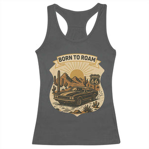 Vintage Muscle Car Route Highway 66 Racerback Tank Top Born To Roam Road Trip TS12 Dark Heather Print Your Wear