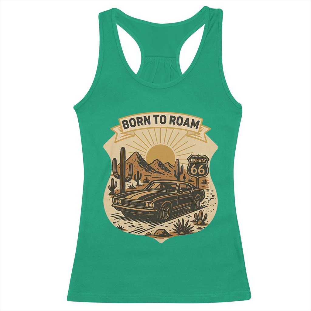 Vintage Muscle Car Route Highway 66 Racerback Tank Top Born To Roam Road Trip TS12 Irish Green Print Your Wear