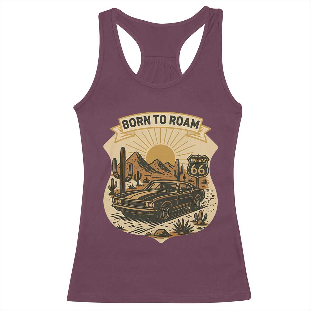 Vintage Muscle Car Route Highway 66 Racerback Tank Top Born To Roam Road Trip TS12 Maroon Print Your Wear
