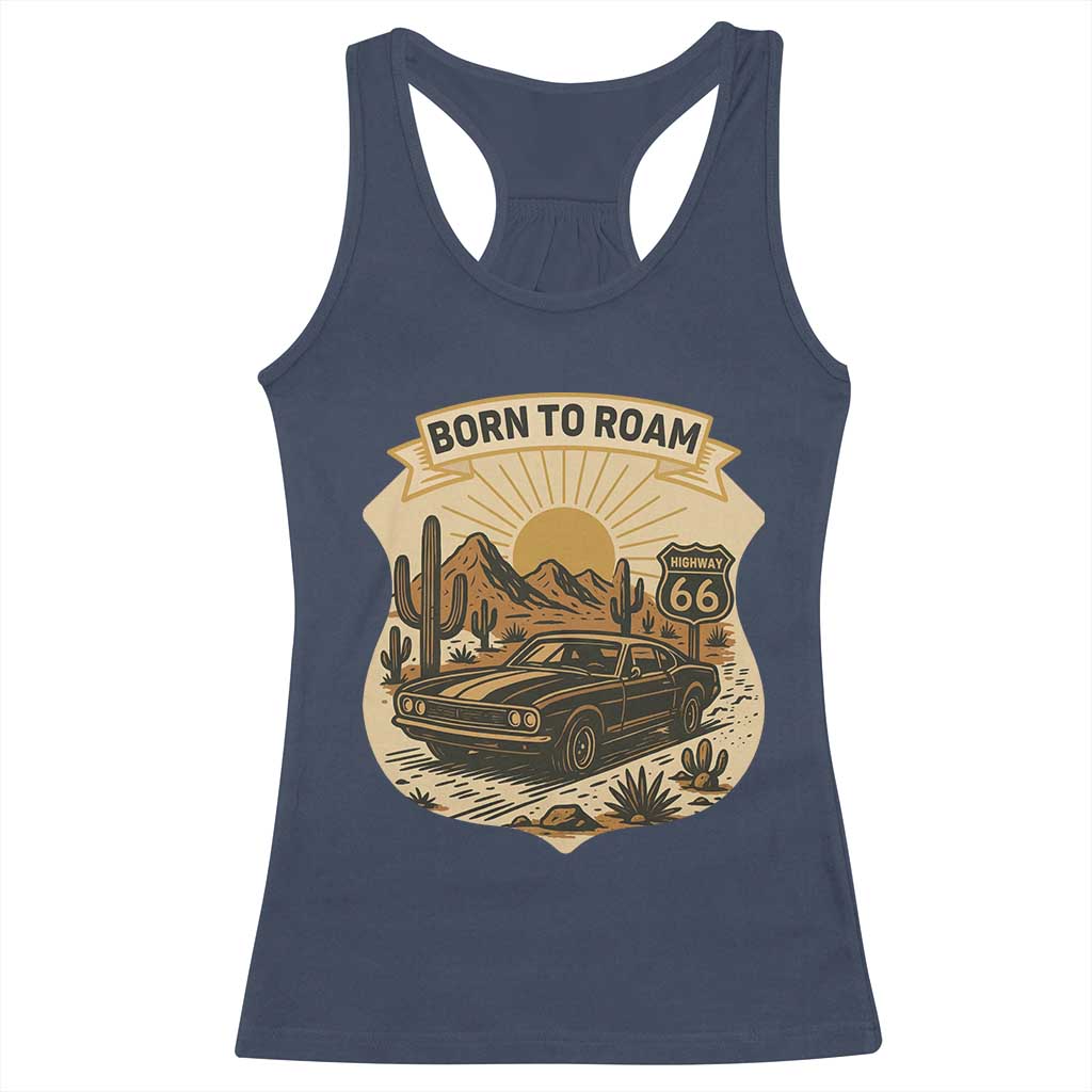 Vintage Muscle Car Route Highway 66 Racerback Tank Top Born To Roam Road Trip TS12 Navy Print Your Wear