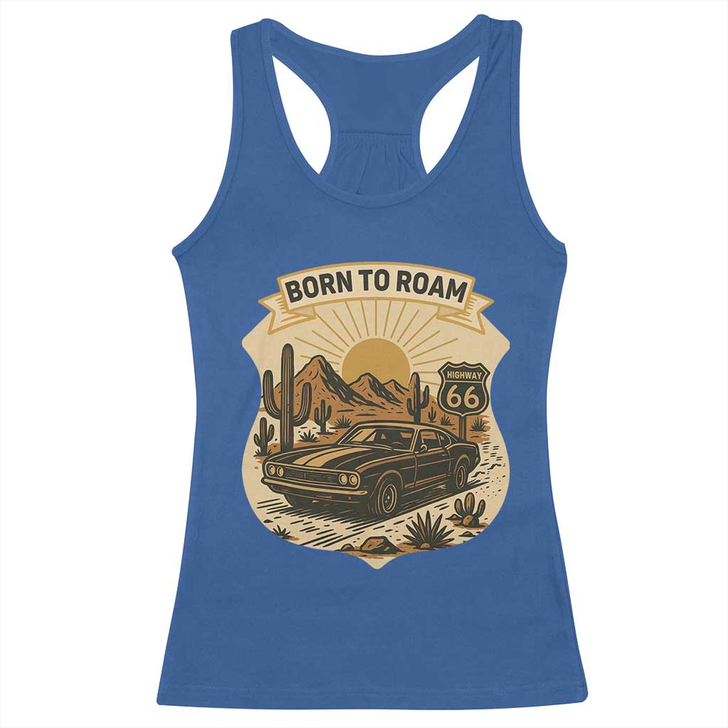 Vintage Muscle Car Route Highway 66 Racerback Tank Top Born To Roam Road Trip TS12 Royal Blue Print Your Wear