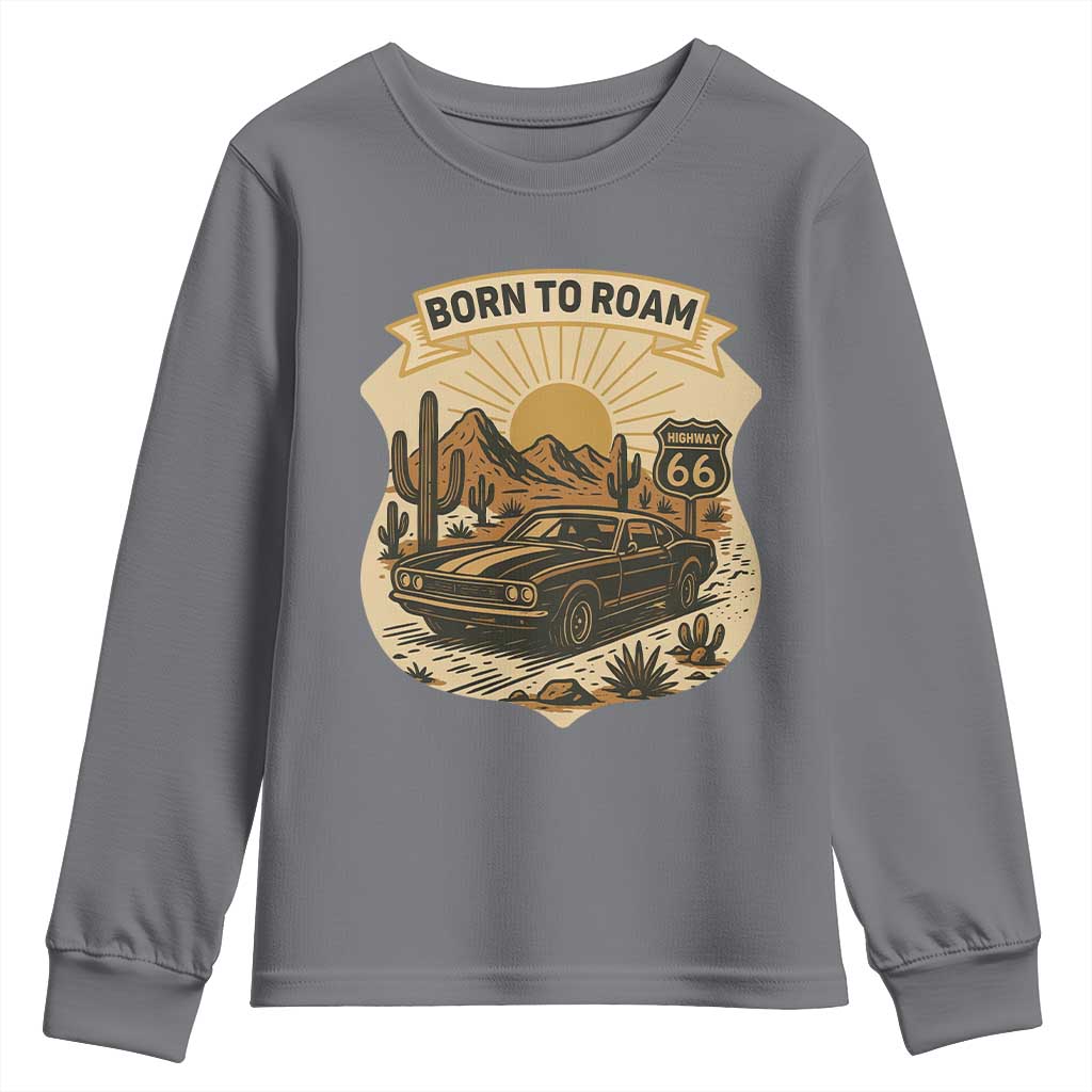 Vintage Muscle Car Route Highway 66 Youth Sweatshirt Born To Roam Road Trip TS12 Charcoal Print Your Wear