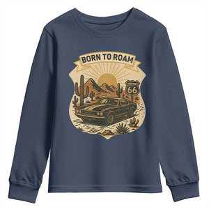 Vintage Muscle Car Route Highway 66 Youth Sweatshirt Born To Roam Road Trip TS12 Navy Print Your Wear
