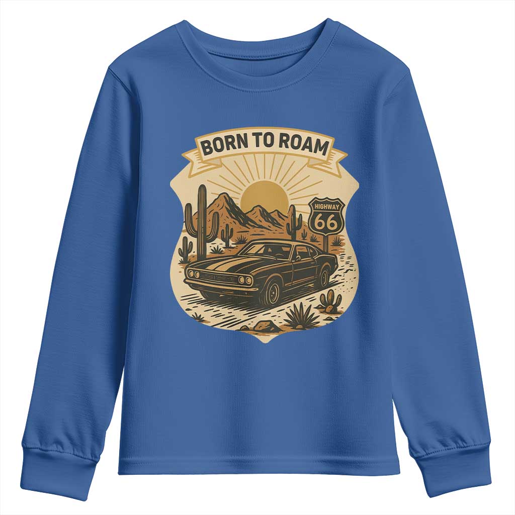 Vintage Muscle Car Route Highway 66 Youth Sweatshirt Born To Roam Road Trip TS12 Royal Blue Print Your Wear