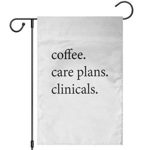 Funny Nursing School Life Garden Flag Coffee Care Plans And Clinicals