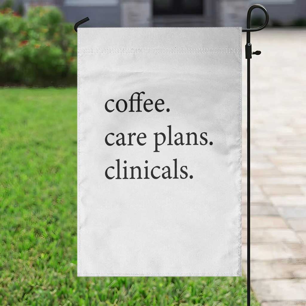 Funny Nursing School Life Garden Flag Coffee Care Plans And Clinicals