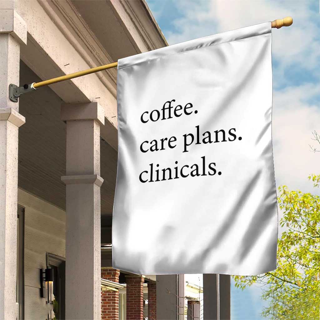 Funny Nursing School Life Garden Flag Coffee Care Plans And Clinicals