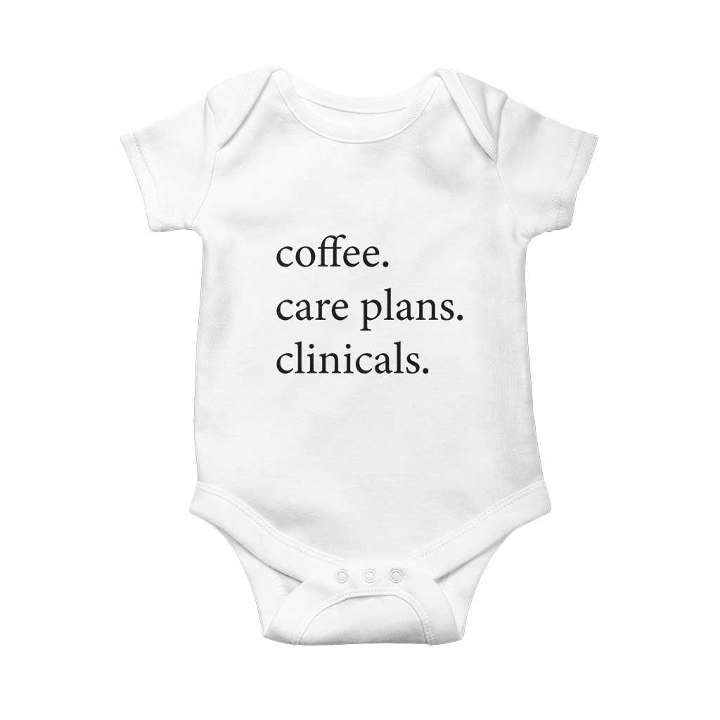 Funny Nursing School Life Baby Onesie Coffee Care Plans And Clinicals TS12 White Print Your Wear