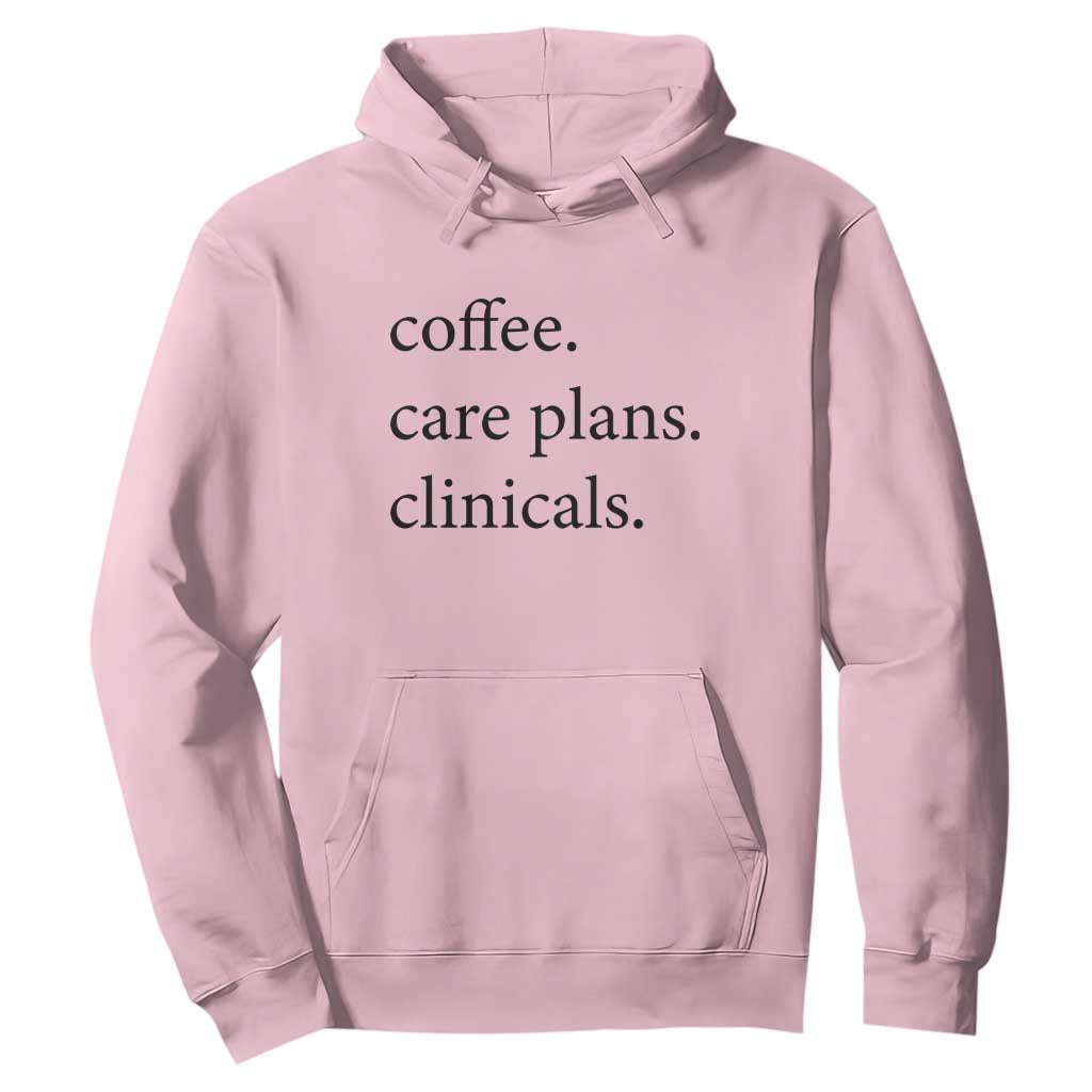 Funny Nursing School Life Hoodie Coffee Care Plans And Clinicals