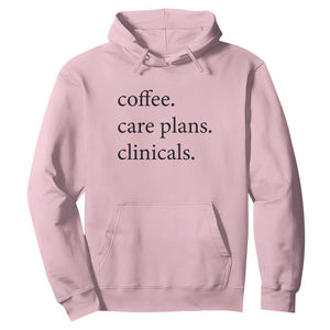 Funny Nursing School Life Hoodie Coffee Care Plans And Clinicals