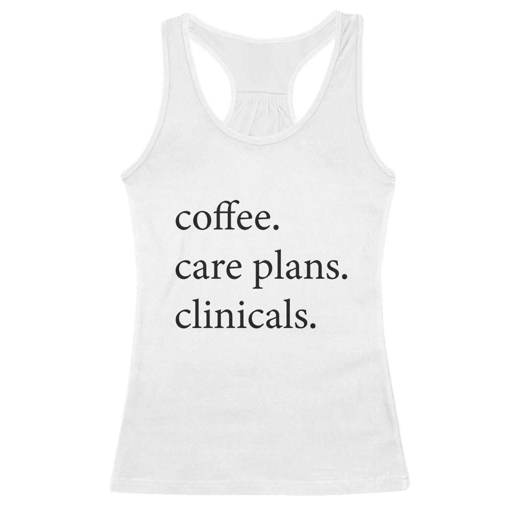 Funny Nursing School Life Racerback Tank Top Coffee Care Plans And Clinicals TS12 White Print Your Wear