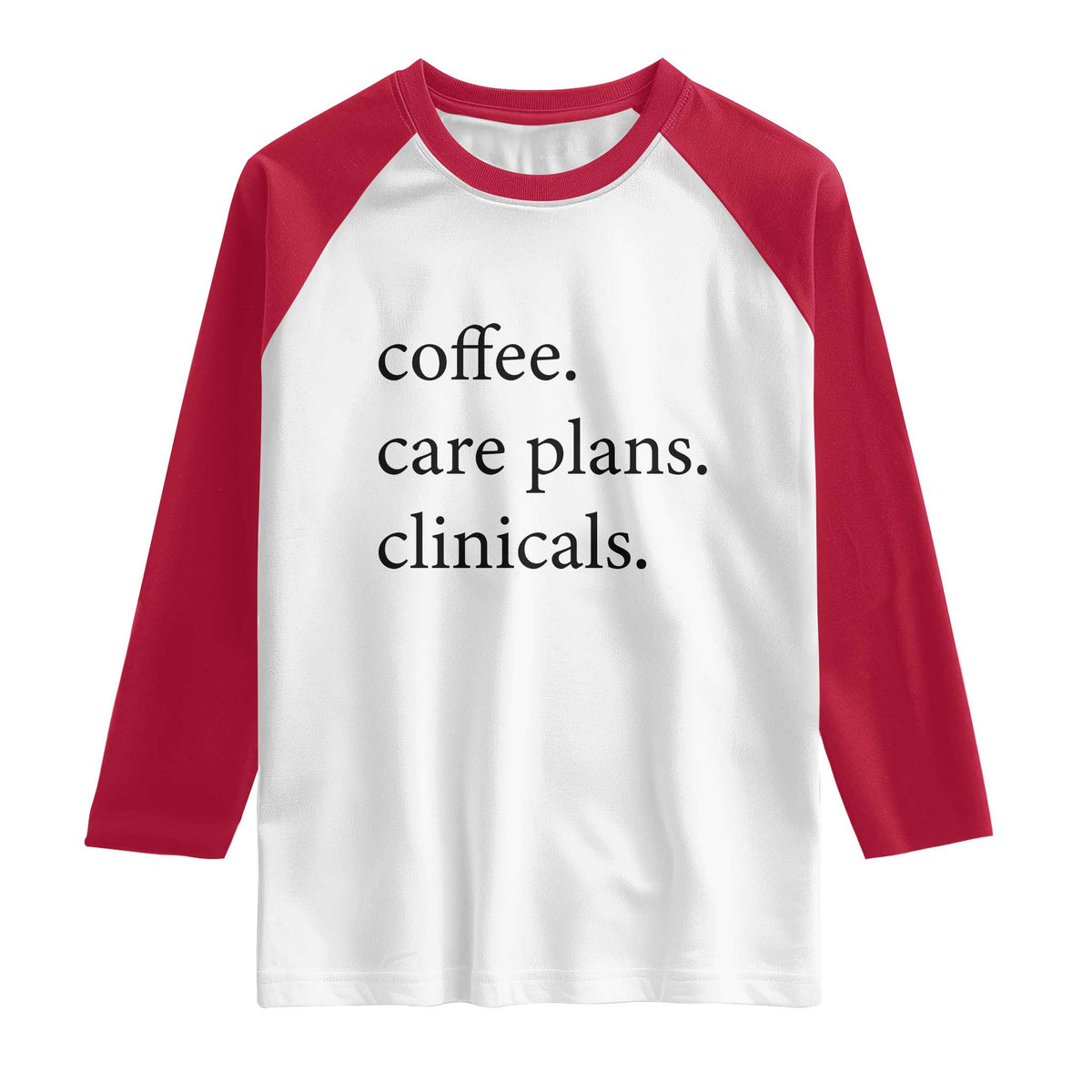Funny Nursing School Life Raglan Shirt Coffee Care Plans And Clinicals