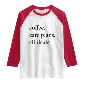 Funny Nursing School Life Raglan Shirt Coffee Care Plans And Clinicals