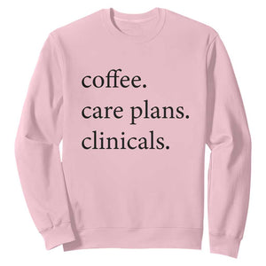 Funny Nursing School Life Sweatshirt Coffee Care Plans And Clinicals