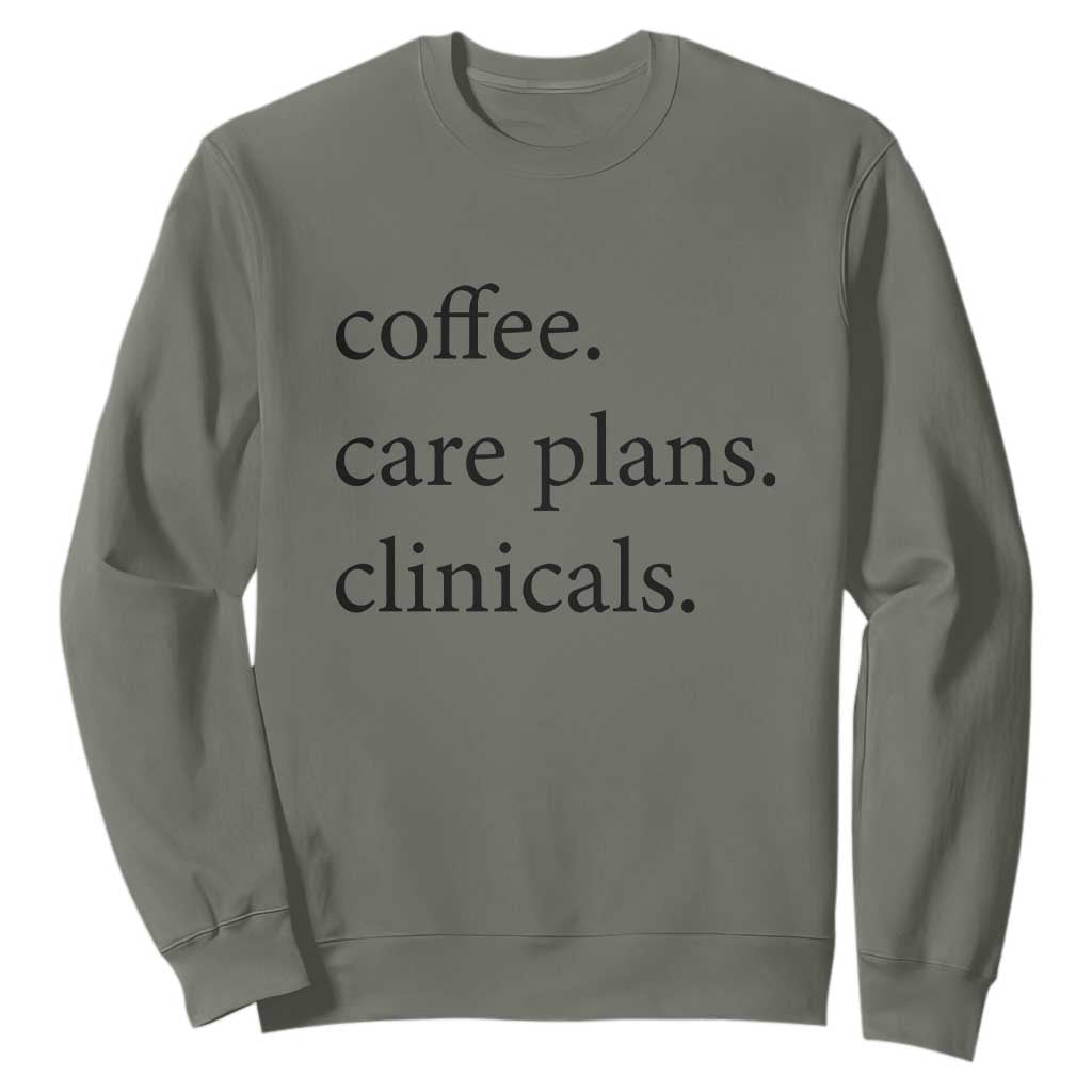 Funny Nursing School Life Sweatshirt Coffee Care Plans And Clinicals