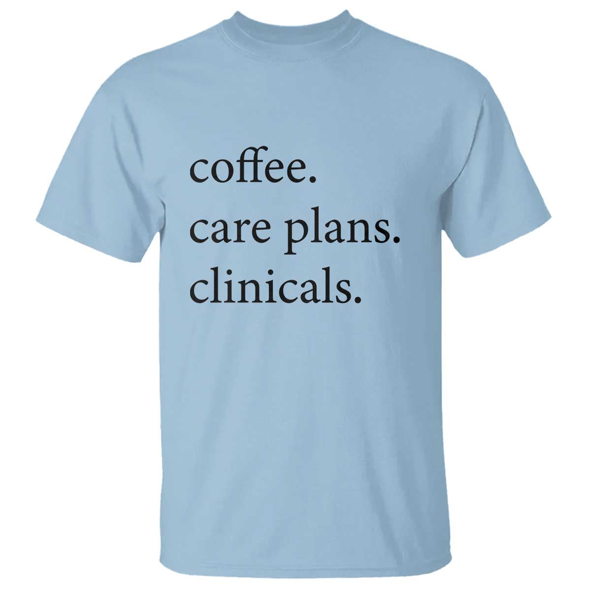 Funny Nursing School Life T Shirt Coffee Care Plans And Clinicals