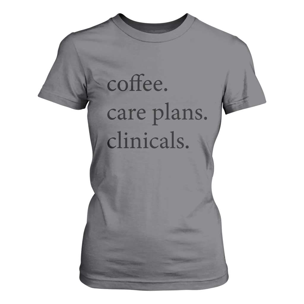 Funny Nursing School Life T Shirt For Women Coffee Care Plans And Clinicals