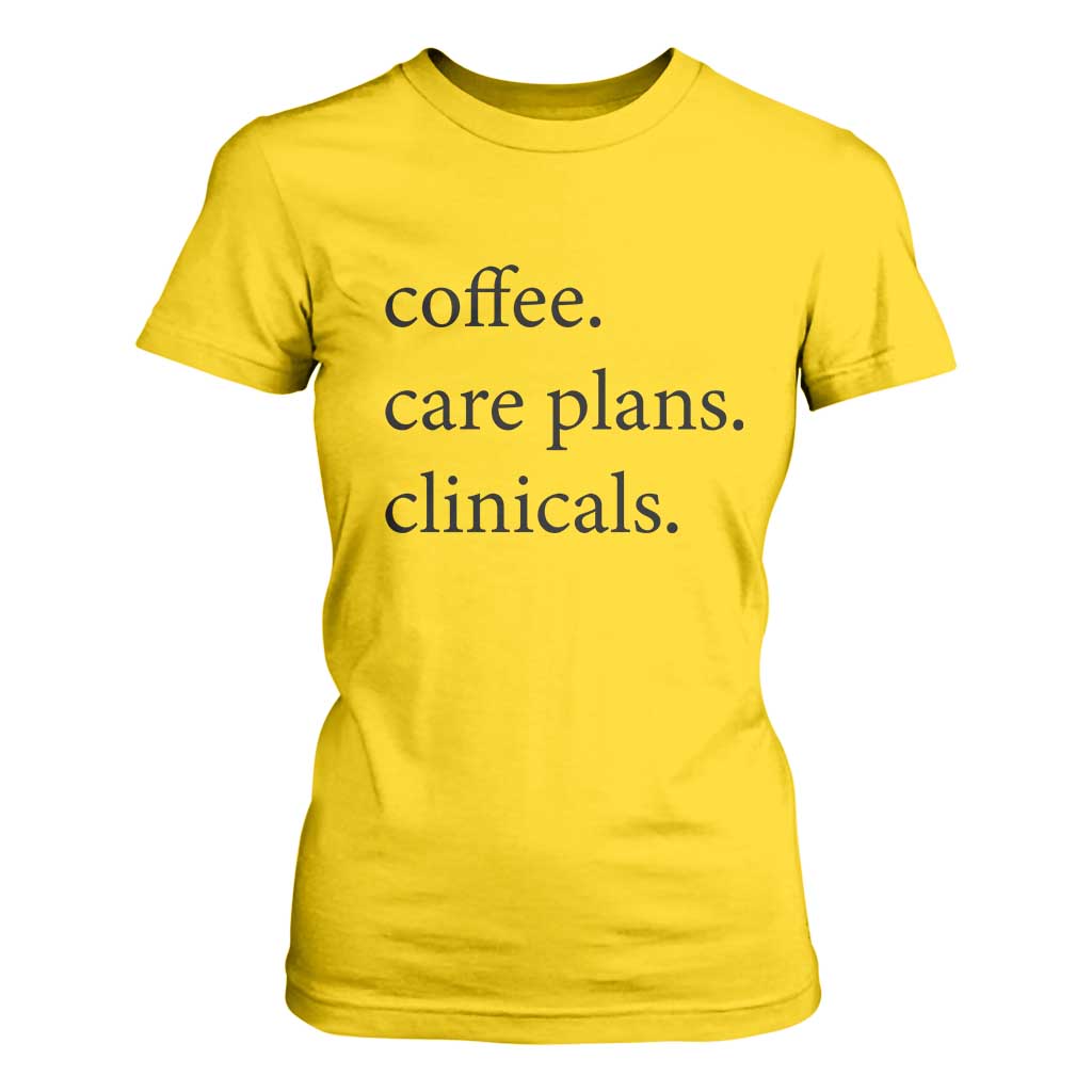 Funny Nursing School Life T Shirt For Women Coffee Care Plans And Clinicals