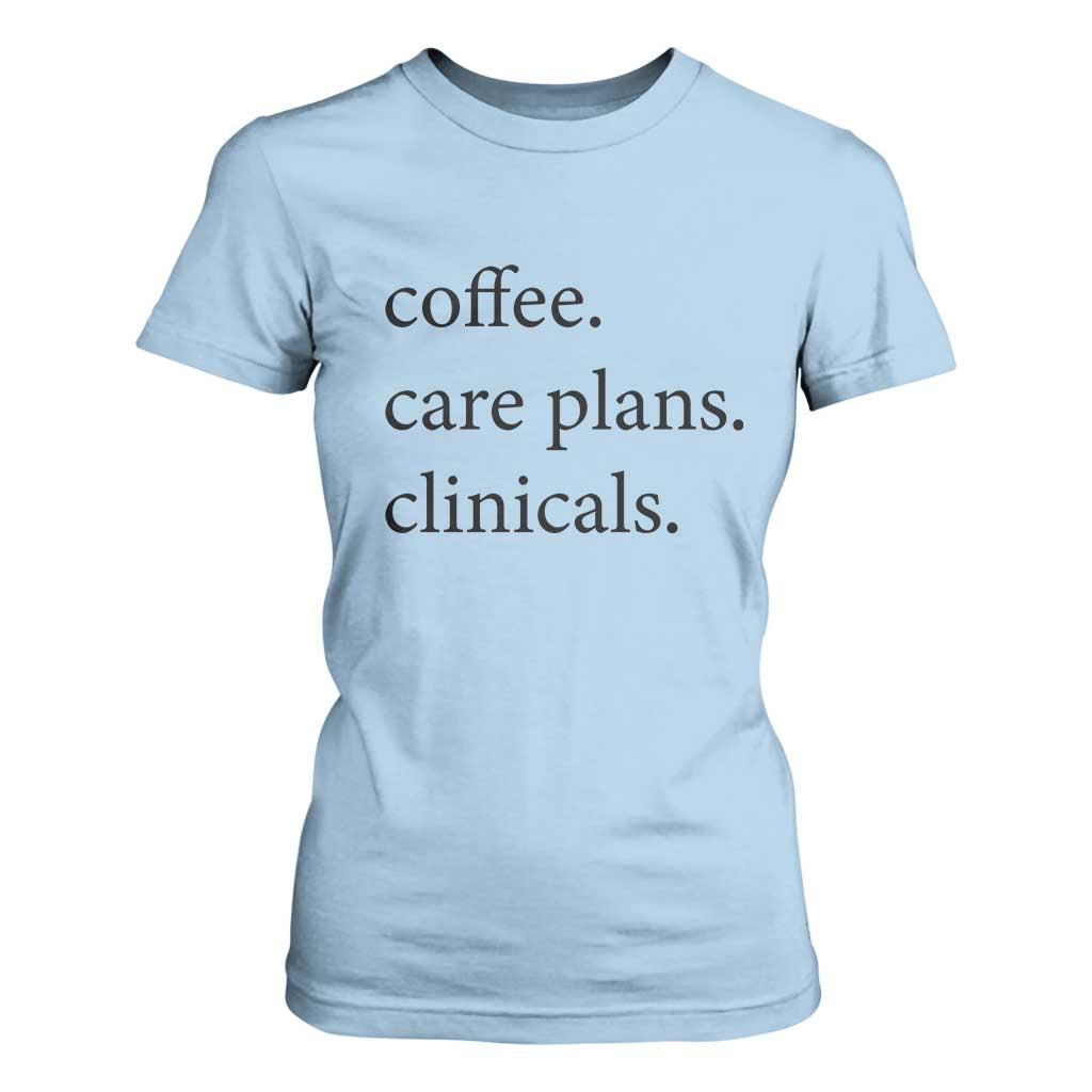 Funny Nursing School Life T Shirt For Women Coffee Care Plans And Clinicals